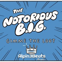 Notorious B.I.G - Gimmie The Loot (Alpin3Beats Remix)