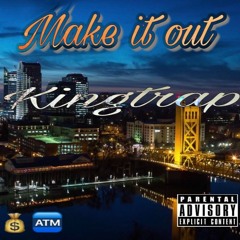 Kingtrap-Make It Out