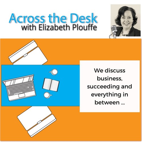 Across The Desk with Elizabeth Plouffe