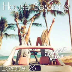 House Sessions - Episode 26 (Summer Vibes)