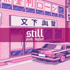 Still (Prod. HIGHAF)