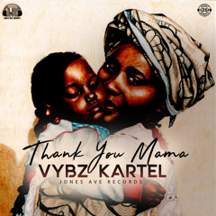 VYBZ KARTEL – THANK YOU MAMA – JONES AVE RECORDS