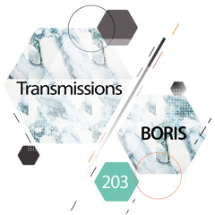 Transmissions 203 with Boris