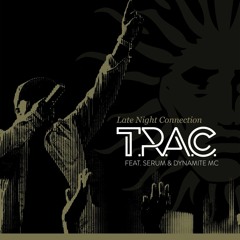 PREMIERE: T.R.A.C. - Late Night Connection ft. Serum & Dynamite MC (PLV086DD)