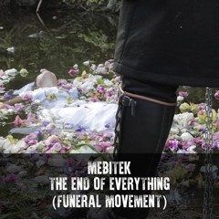 The End Of Everything (Funeral Movement)