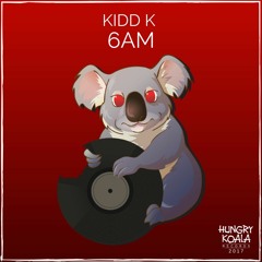 Kidd K - 6am (Original Mix)[ Hungry Koala Records ] #15 Electro House Charts