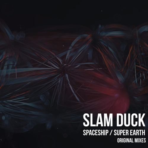 Slam Duck - Spaceship, Super Space