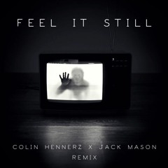 Feel It Still (Colin Hennerz x Jack Mason Remix)*BUY = FULL DL*