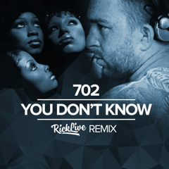 702 - You Don't Know [Rick Live Remix] #CLICK BUY FOR A FREE DOWNLOAD