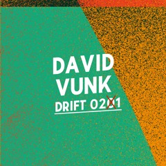 Drift Podcast 021 - David Vunk