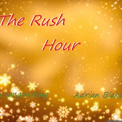 The Rush Hour (ORIGINAL SONG BY ADRIAN BLAKEY)