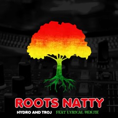 Roots Natty - Hydro and Troj Feat. Lyrical Benjie