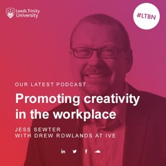 Promoting creativity in the workplace - with Drew Rowlands at IVE