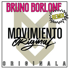 Movimiento Original - Originala (Bruno Borlone Remix)