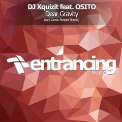 DJ Xquizit Feat. OSITO - Dear Gravity (Denis Sender Remix)