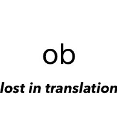 ob - lost in translation