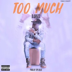 Too Much ( Prod. By Tips Beat )