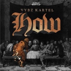 Vybz Kartel - How (Prod. by Dunwell Productions) - November 2017