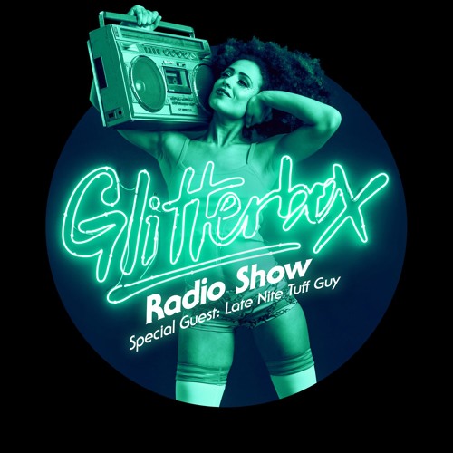 Glitterbox Radio Show 033: w/ Late Nite Tuff Guy