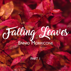 Ennio Morricone - Falling Leaves - Part 1 (Season: Autumn)