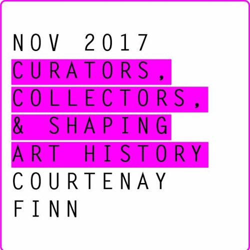 Curators, Collectors, & the Shaping of Art History (Nov 2017) / Tilt West Roundtable Discussion