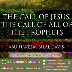 The Call Of Jesus, The Call Of All Of The Prophets | Gloucester | Abu Hakeem Bilal Davis
