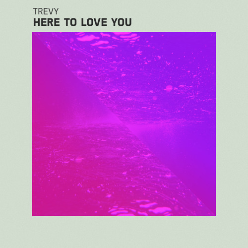 Trevy - Here to Love You