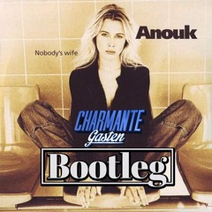 Anouk - Nobody's Wife (Charmante Gasten Bootleg - Long Intro)