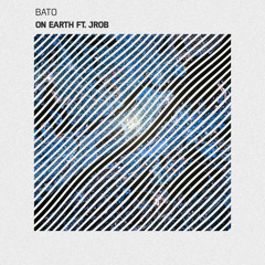 Bato - On Earth ft. JRob