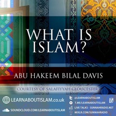 What Is Islam?|Abu Hakeem Bilal Davis|Gloucester