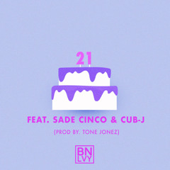 21 (FEAT. SADE CINCO & CUB-J)(PROD. BY TONE JONEZ)