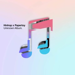 3. Watchout – Hinhop X Papertoy