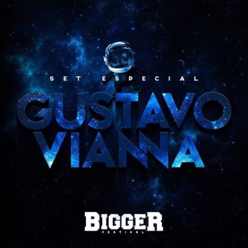Set DJ Gustavo Vianna - Bigger 4 Anos - Bigger Festival 2017