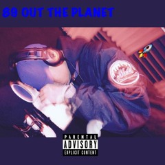 89 Out The Planet [Prod. By Kannaboyd]