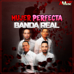 BANDA REAL - Mujer Perfecta