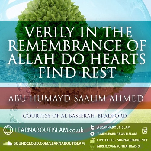 Verily In The Remembrance Of Allah Do Hearts Find Rest| Abu Humayd Saalim Ahmed