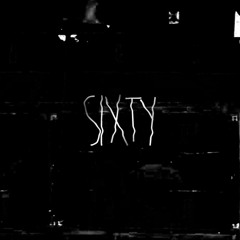 sixty (out now)