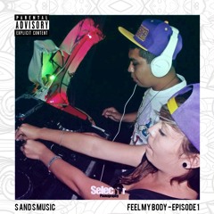 S AND S MUSIC - FEEL MY BODY - EPISODE 1.