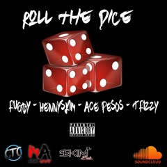 Roll The Dice Rugby Ft. HennySkim, Ace Pesos, Trizzy