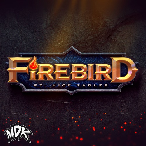 MDK ft. Nick Sadler - Firebird