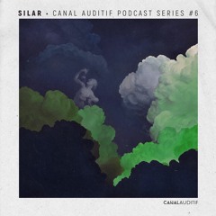 CANAL AUDITIF Podcast Series #06 mixed by SILAR