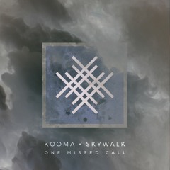 Kooma x Skywalk - One Missed Call