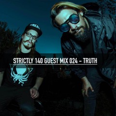 STRICTLY 140 GUEST MIX 024 - TRUTH