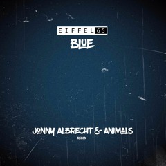 Eifel 65 - Blue ★★★(Jonny Albrecht & Animals RMX) ★★★(FREE DOWNLOAD)★★★