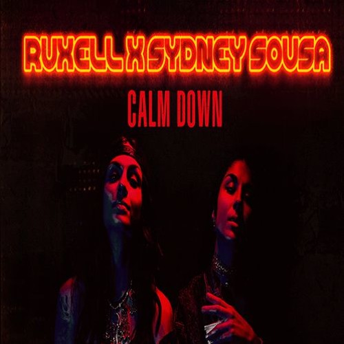 Krewella - Calm Down (Ruxell X Sydney Sousa Remix)