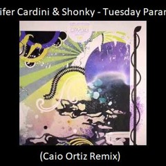 Jennifer Cardini & Shonky - Tuesday Paranoia (Caio Ortiz Remix)