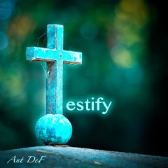 Testify [Prod. by YaBoyPriest]