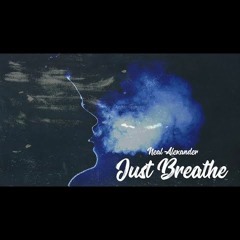 Neal Alexander- Just Breathe