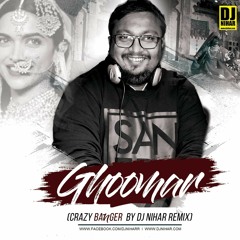 GHOOMAR - Padmavati - Crazy Banger By DJ NIHAR - REMIX