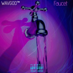 FAUCET X prod. By WAVGOD™